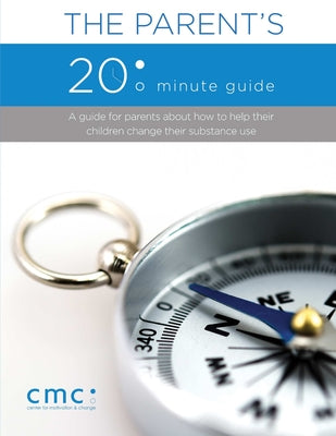 Cover Image for The Parent's 20 Minute Guide (Second Edition) -- The Center for Motivation and Change, Paperback