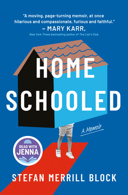 Cover Image for Homeschooled: A New York Times Bestselling Memoir and Read with Jenna Pick -- Stefan Merrill Block, Hardcover