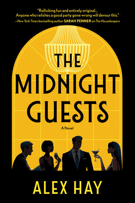 Cover Image for The Midnight Guests: A Lush, Intricate 1920s Mystery of Wealthy Strangers and Deadly Secrets -- Alex Hay, Paperback