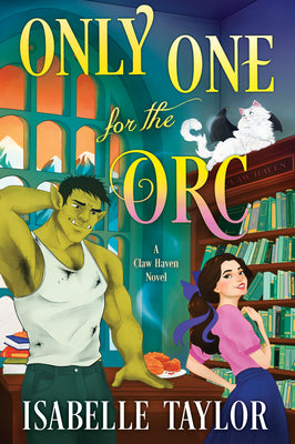 Cover Image for Only One for the Orc: A Cozy Fantasy Romance -- Isabelle Taylor, Paperback