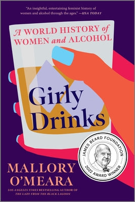 Cover Image for Girly Drinks: A World History of Women and Alcohol -- Mallory O'Meara, Paperback