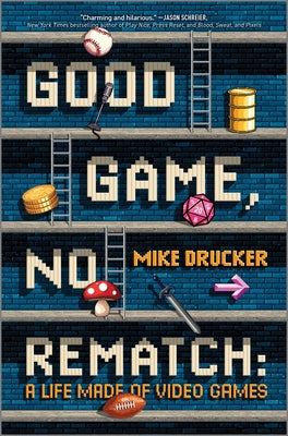 Cover Image for Good Game, No Rematch: A Life Made of Video Games -- Mike Drucker, Hardcover