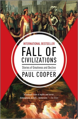 Cover Image for Fall of Civilizations: Stories of Greatness and Decline -- Paul Cooper, Hardcover