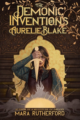 Cover Image for The Demonic Inventions of Aurelie Blake -- Mara Rutherford, Hardcover