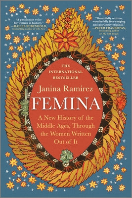 Cover Image for Femina: A New History of the Middle Ages, Through the Women Written Out of It -- Janina Ramirez, Paperback