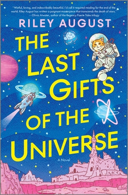 Cover Image for The Last Gifts of the Universe -- Riley August, Hardcover