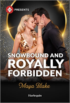 Cover Image for Snowbound and Royally Forbidden -- Maya Blake, Paperback