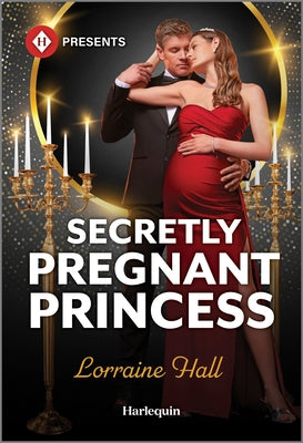 Cover Image for Secretly Pregnant Princess -- Lorraine Hall, Paperback