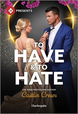 Cover Image for To Have & to Hate -- Caitlin Crews, Mass Market Paperback