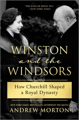 Cover Image for Winston and the Windsors: How Churchill Shaped a Royal Dynasty -- Andrew Morton, Hardcover