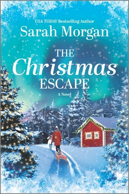 Cover Image for The Christmas Escape: A Holiday Romance Novel -- Sarah Morgan, Paperback