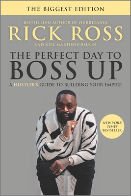 Cover Image for The Perfect Day to Boss Up: A Hustler's Guide to Building Your Empire -- Rick Ross, Paperback