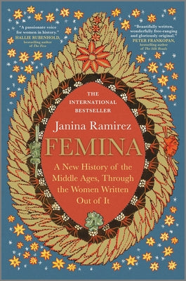 Cover Image for Femina: A New History of the Middle Ages, Through the Women Written Out of It -- Janina Ramirez, Hardcover