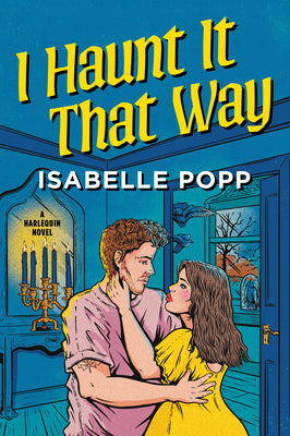 Cover Image for I Haunt It That Way: A Spicy Spooky Fall Enemies to Lovers Romance -- Isabelle Popp, Paperback