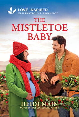 Cover Image for The Mistletoe Baby: An Uplifting Inspirational Romance - An Opposites Attract Christmas Cowboy Romance -- Heidi Main, Mass Market Paperback
