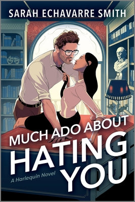 Cover Image for Much ADO about Hating You: A Shakespearean Fanfic Spicy Enemies to Lovers ROM Com -- Sarah Echavarre Smith, Paperback