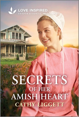 Cover Image for Secrets of Her Amish Heart: An Uplifting Inspirational Romance -- Cathy Liggett, Paperback
