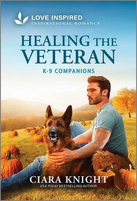 Cover Image for Healing the Veteran: An Uplifting Inspirational Romance -- Ciara Knight, Mass Market Paperback