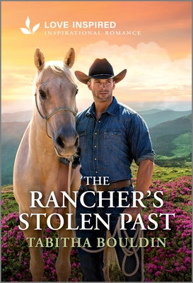 Cover Image for The Rancher's Stolen Past: An Uplifting Inspirational Romance -- Tabitha Bouldin, Mass Market Paperback