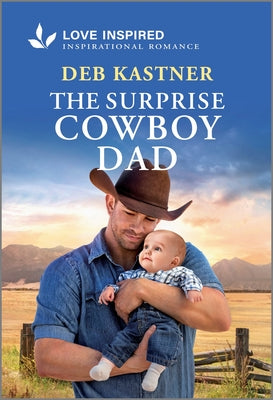 Cover Image for The Surprise Cowboy Dad: An Uplifting Inspirational Romance -- Deb Kastner, Mass Market Paperback