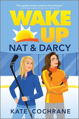 Cover Image for Wake Up, Nat & Darcy: A Spicy Sapphic Hockey Romance -- Kate Cochrane, Paperback