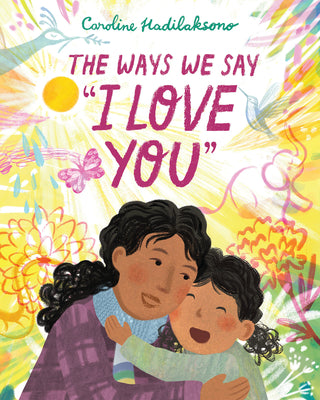 Cover Image for The Ways We Say I Love You -- Caroline Hadilaksono, Hardcover