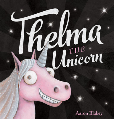 Cover Image for Thelma the Unicorn -- Aaron Blabey, Hardcover