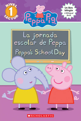 Cover Image for Peppa Pig: La Jornada Escolar de Peppa / Peppa's School Day (Scholastic Bilingual) -- Meredith Rusu, Paperback