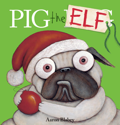 Cover Image for Pig the Elf (Pig the Pug) -- Aaron Blabey, Hardcover
