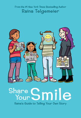 Cover Image for Share Your Smile: Raina's Guide to Telling Your Own Story -- Raina Telgemeier, Hardcover