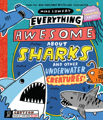 Cover Image for Everything Awesome about Sharks and Other Underwater Creatures!: Volume 2 -- Mike Lowery, Hardcover
