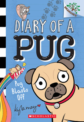 Cover Image for Pug Blasts Off: A Branches Book (Diary of a Pug #1): Volume 1 -- Kyla May, Paperback