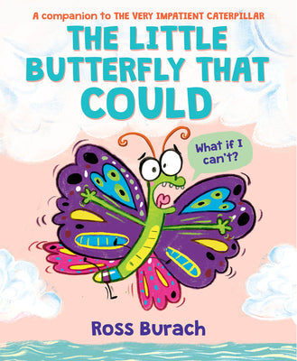 Cover Image for The Little Butterfly That Could (a Very Impatient Caterpillar Book) -- Ross Burach, Hardcover