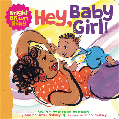 Cover Image for Hey, Baby Girl! -- Andrea Pinkney, Board Book