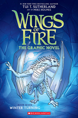 Winter Turning: A Graphic Novel (Wings of Fire Graphic Novel #7) -- Tui T. Sutherland, Paperback