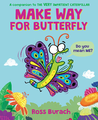 Cover Image for Make Way for Butterfly (a Very Impatient Caterpillar Book) -- Ross Burach, Hardcover