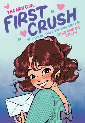 Cover Image for The New Girl: First Crush: A Graphic Novel (the New Girl #2) -- Cassandra Calin, Hardcover