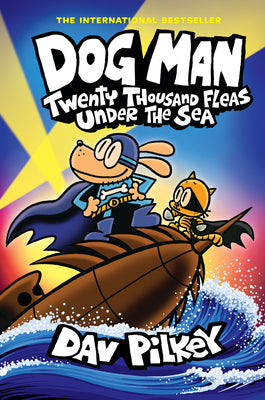 Dog Man: Twenty Thousand Fleas Under the Sea: A Graphic Novel (Dog Man #11): From the Creator of Captain Underpants -- Dav Pilkey, Hardcover