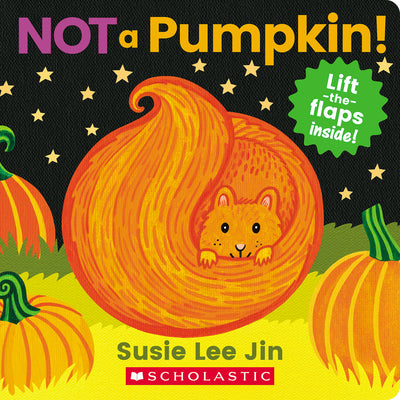 Cover Image for Not a Pumpkin! (a Lift-The-Flap Book) -- Susie Lee Jin, Paperback