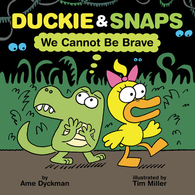 Cover Image for Duckie & Snaps: We Cannot Be Brave -- Ame Dyckman, Hardcover