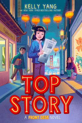Cover Image for Top Story (Front Desk #5): Volume 5 -- Kelly Yang, Hardcover