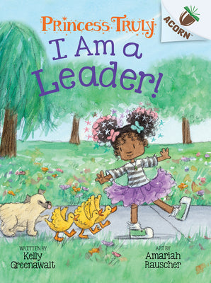 Cover Image for I Am a Leader!: An Acorn Book (Princess Truly #9): Volume 9 -- Kelly Greenawalt, Hardcover
