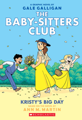 Kristy's Big Day: A Graphic Novel (the Baby-Sitters Club #6) -- Gale Galligan, Paperback