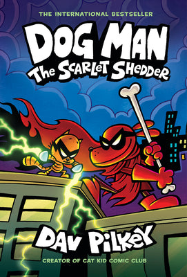 Dog Man: The Scarlet Shedder: A Graphic Novel (Dog Man #12): From the Creator of Captain Underpants -- Dav Pilkey, Hardcover