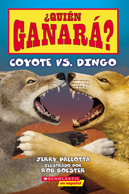Cover Image for ¿Quién Ganará? Coyote vs. Dingo (Who Would Win? Coyote vs. Dingo) -- Jerry Pallotta, Paperback