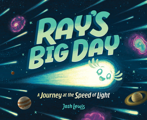 Cover Image for Ray's Big Day: A Journey at the Speed of Light -- Josh Lewis, Hardcover
