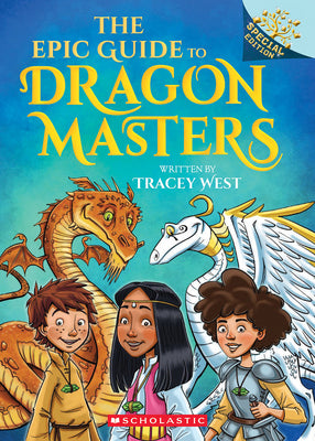 The Epic Guide to Dragon Masters: A Branches Special Edition (Dragon Masters) -- Tracey West, Paperback