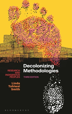 Cover Image for Decolonizing Methodologies: Research and Indigenous Peoples -- Linda Tuhiwai Smith, Paperback
