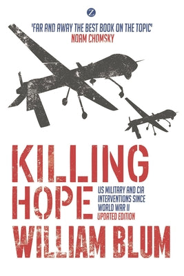 Cover Image for Killing Hope: Us Military and CIA Interventions Since World War II -- William Blum, Paperback