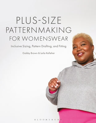 Cover Image for Plus-Size Patternmaking for Womenswear: Inclusive Sizing, Pattern Drafting, and Fitting -- Gabby Brown, Paperback